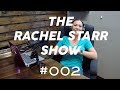 The Rachel Starr Podcast/Vlog #2