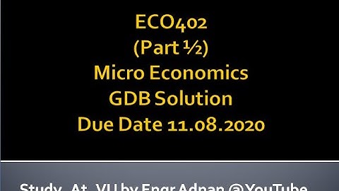 Eco402 GDB 01 Solution (Part 1/2) Due Date 11.8.2020