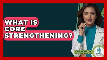 What Is Core Strengthening? - Orthopedic Support Network