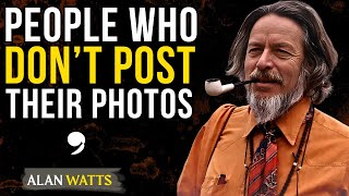 The Psychology of People Who Don’t Post on Social Media : Alan Watts