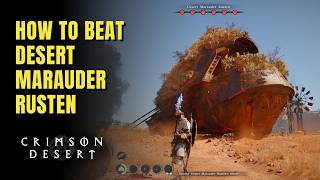 How to Beat Desert Marauder Rusten | Crimson Desert How to Beat Desert Marauder Rusten | Crimson Desert