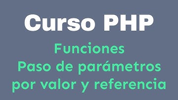 PHP - 022 - Funciones - Paso de parámetros por valor y referencia