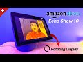 Amazon Echo Show 10 - ALEXA with 10.1 Inch Rotating Screen 🔥🔥