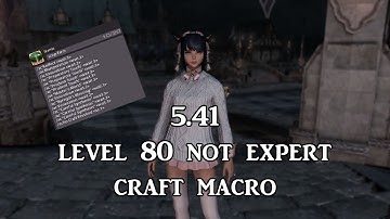 FFXIV 5.41: Not Expert Level 80 Craft Mini Guide/Macro