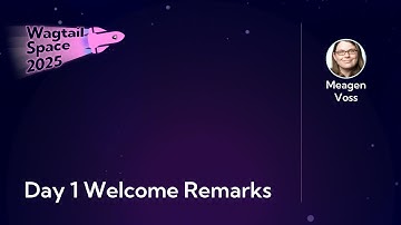 Wagtail Space 2025 Day 1 Welcome Remarks