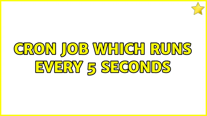 Cron job which runs every 5 seconds (2 Solutions!!)