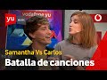 Batalla de canciones | Samantha vs. Carlos Marco #yuMusicSamantha