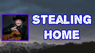 Willie Nelson - Stealing Home (Lyrics)