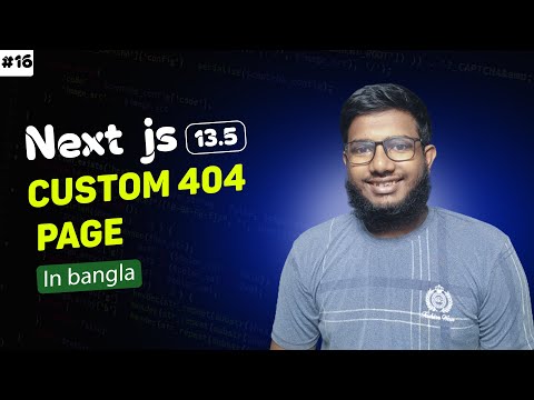 Next.js 13 Crash Course Tutorial in bangla #16 - custom 404 page in nextjs 13.5 - abtahi hasan