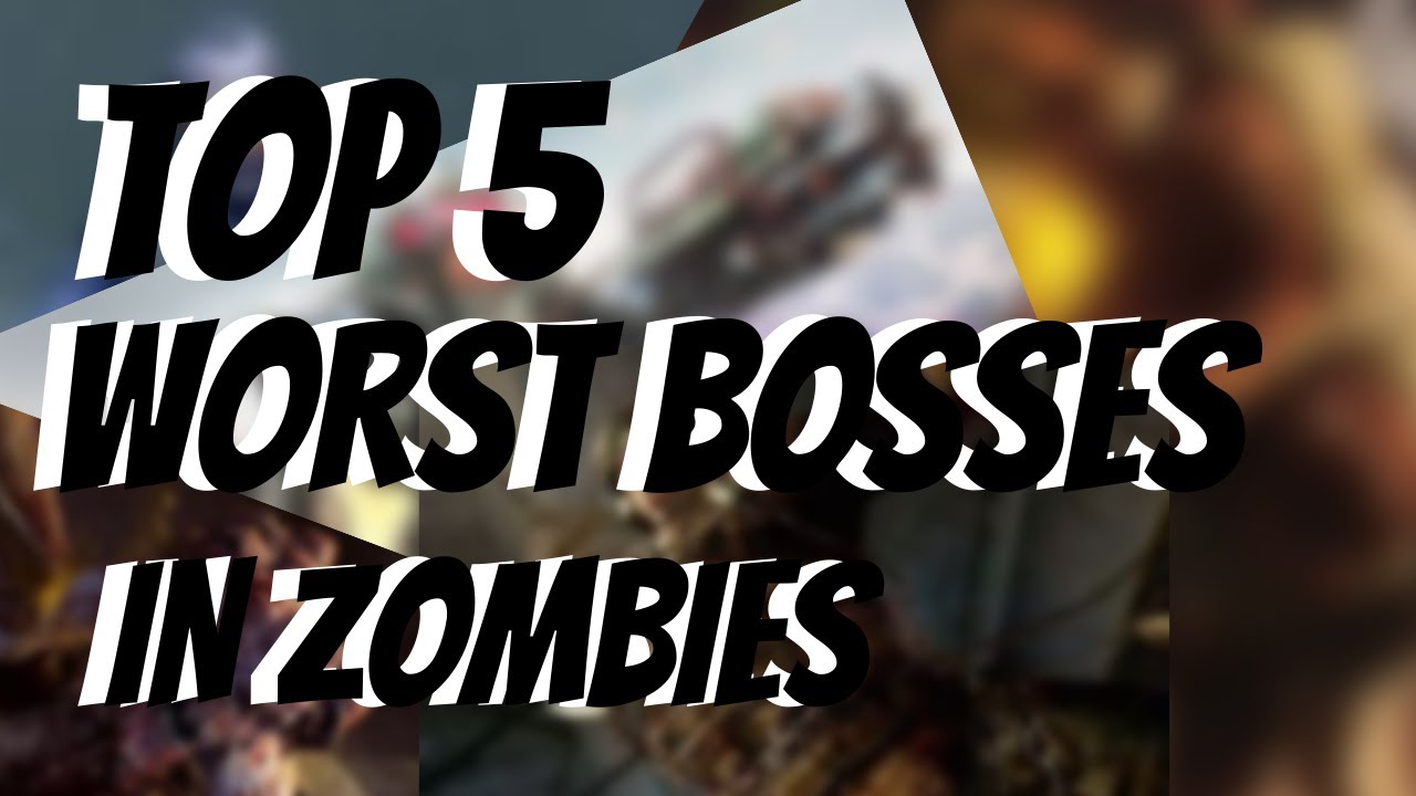 TOP 5 WORST BOSSES IN ALL OF TREYARCH CALL OF DUTY ZOMBIES - YouTube