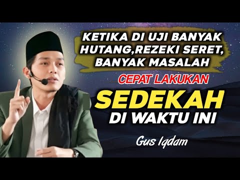WHEN IN DIFFICULTY - MANY DEBTS, SLOW PROVISION - QUICKLY GIVE ALMS AT THIS TIME - GUS IQDAM