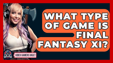 What Type Of Game Is Final Fantasy XI? - Video Gamers Vault