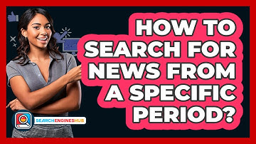 How To Search For News From A Specific Period?