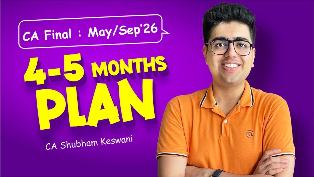 CA Final 4/5 Months Plan for May/Sep'26 | CA Shubham Keswani (AIR 8)