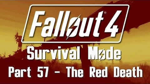 Fallout 4: Survival Mode - Part 57 - The Red Death