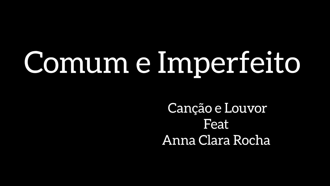 COMUM E IMPERFEITO - Canção e Louvor (Playback com letra) - YouTube