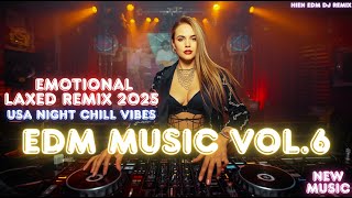 🔥 EDM MUSIC VOL.6 | Emotional Laxed Remix 2025 – Night Chill Vibes | USA Deep Chill Mix