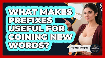 What Makes Prefixes Useful For Coining New Words? - The Daily Definition