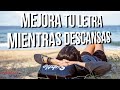 🧘‍♀️ MEJORA tu LETRA mientras DESCANSAS