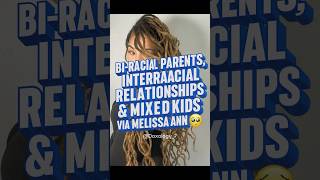 BI-RACIAL PARENTS, INTERRACIAL DATING, &amp; MIXED KIDS