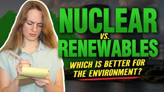 Nuclear vs. Renewables: Which Is Better for the Environment