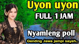 UYON UYON GENDING JAWA JAMPI SAYAH | NYAMLENG POLL - FULL 1JAM