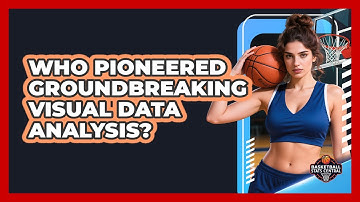 Who Pioneered Groundbreaking Visual Data Analysis? - Basketball Stats Central