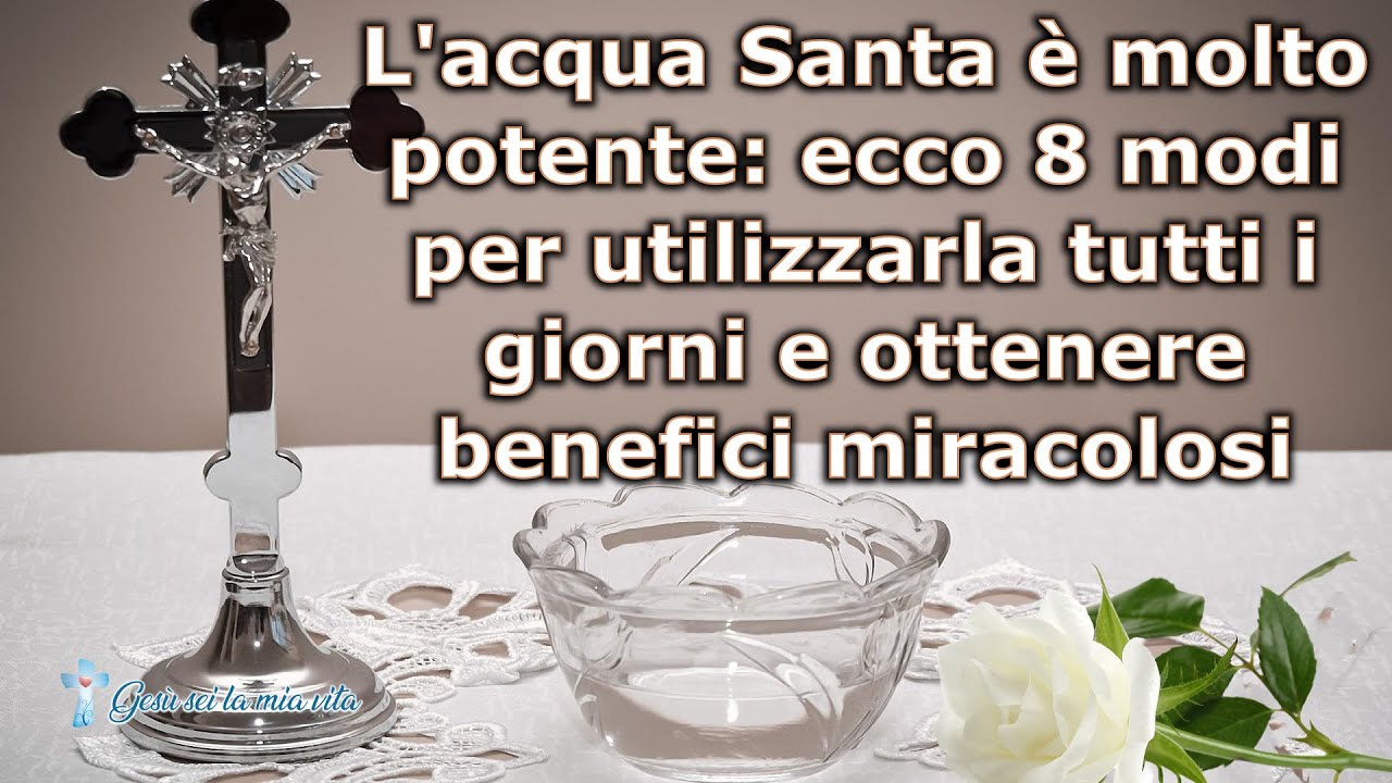 L'acqua Santa è molto potente: ecco 8 modi per utilizzarla tutti i giorni e  ottenere benefici 