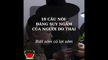 10 CÂU NÓI ĐÁNG SUY NGẪM CỦA NGƯỜI DO THÁI, BIẾT SỚM CÓ LỢI SỚM I DƯA HẤU DẦM SỮA #11
