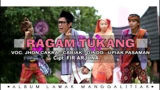 RAGAM TUKANG 'ALBUM MANGGALITIAK' VOC. JHON CAKRA, CABIAK, GINDO, UPIAK PASAMAN