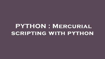 PYTHON : Mercurial scripting with python