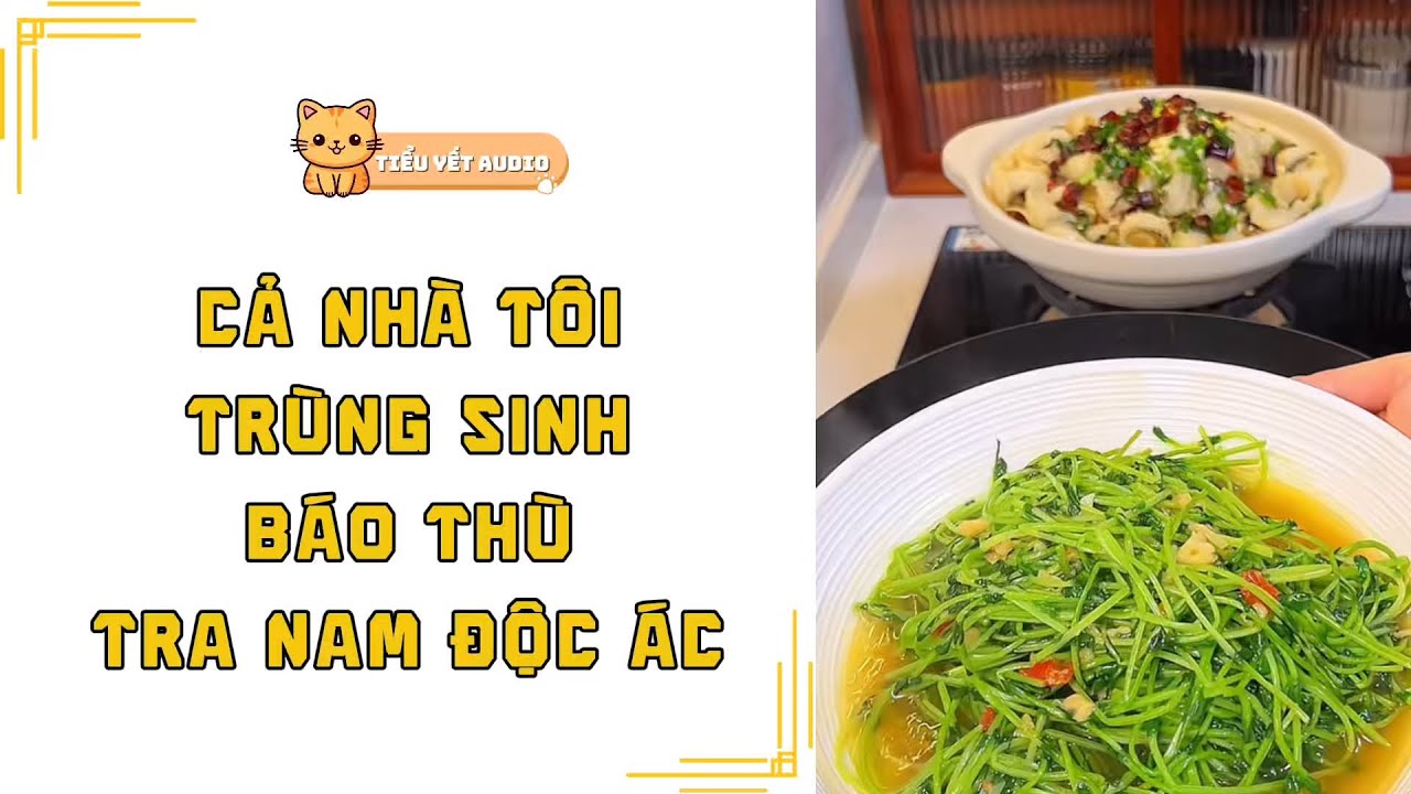 FULL | CẢ NHÀ TÔI TRÙNG SINH BÁO THÙ TRA NAM ĐỘC ÁC | TRUYỆN AUDIO