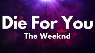 Die For You - The Weeknd (Lyrics) | Lyric Video