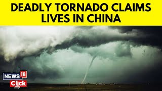 Tornado In China | Deadly Tornado Strikes Southern China; 5 Killed, 33 Injured | China News | N18V