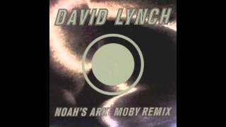 David Lynch - Noah&#39;s Ark (Moby Remix)