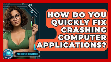 How Do You Quickly Fix Crashing Computer Applications? - Your Computer Companion