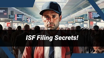 Master ISF Filing: Insider Tips and Tricks!