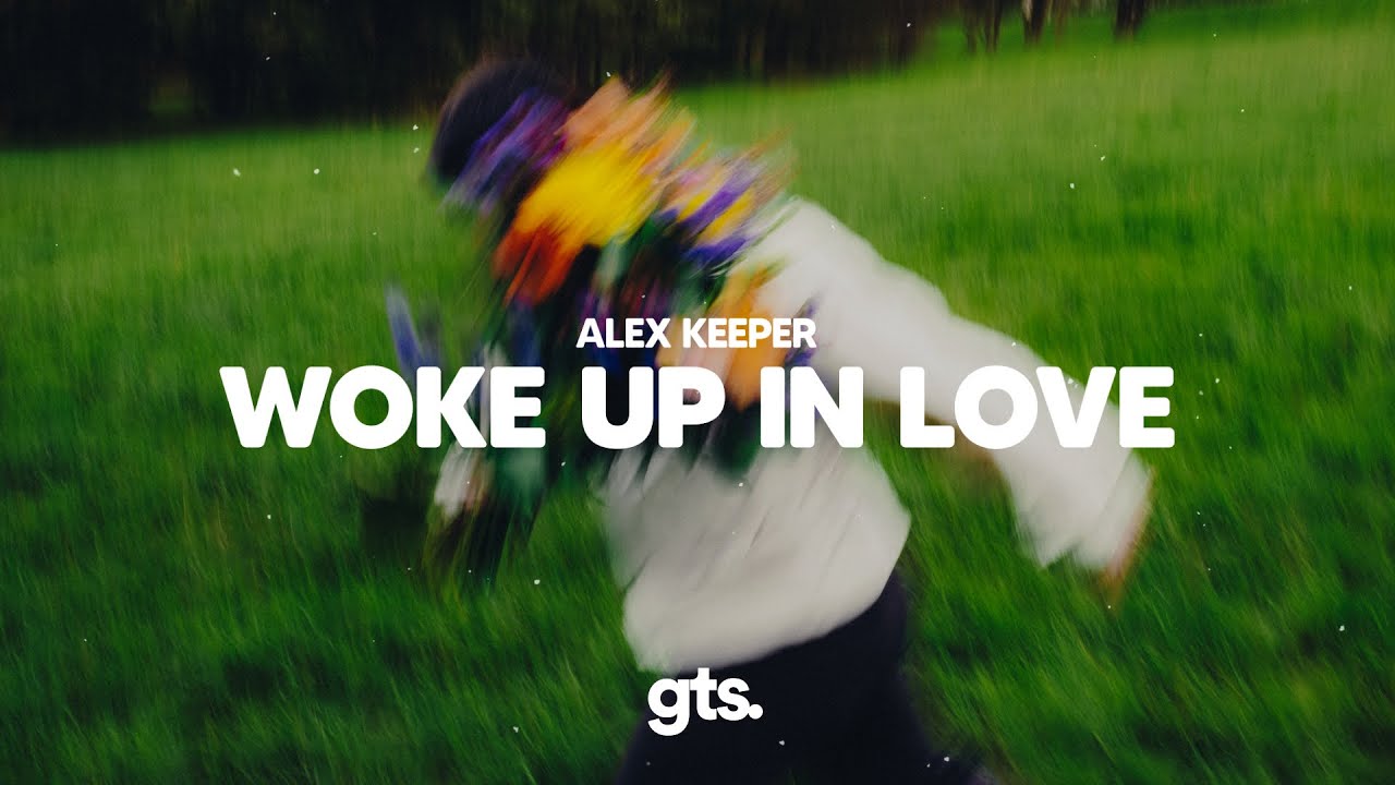 Alex Keeper - Woke Up in Love (Lyrics) Alex Keeper - Woke Up in Love (Lyrics)