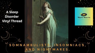 A Vinyl Thread: Somnambulists, Insomniacs, and Nightmares.