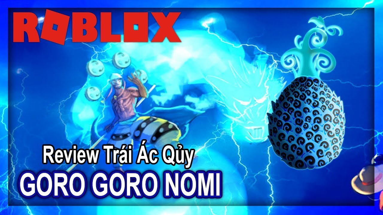 Review trái ác quỷ huyền thoại hệ Logia GORO GORO NOMI !! ( Game ...