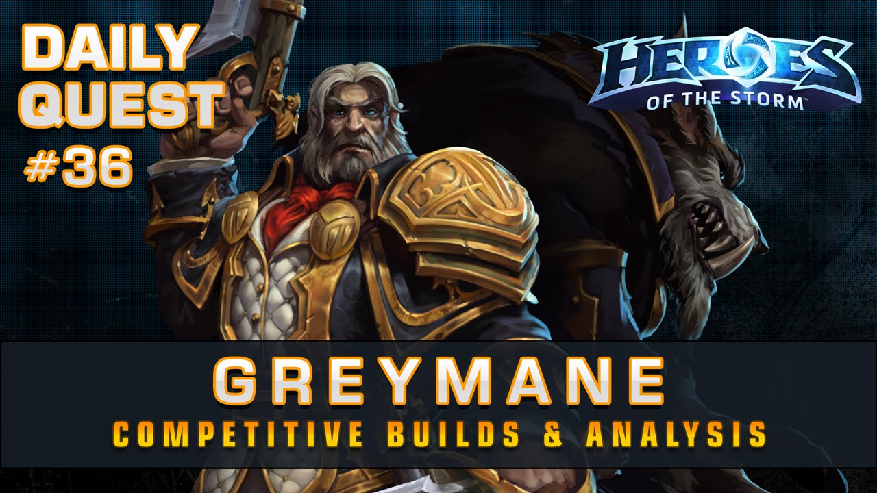 [Heroes] Daily Quest #36 - Greymane competitive builds and replay analysis