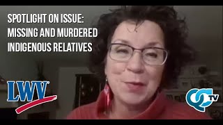 Spotlight on Issue: Missing and Murdered Indigenous Relatives | League of Women Voters | QCTV