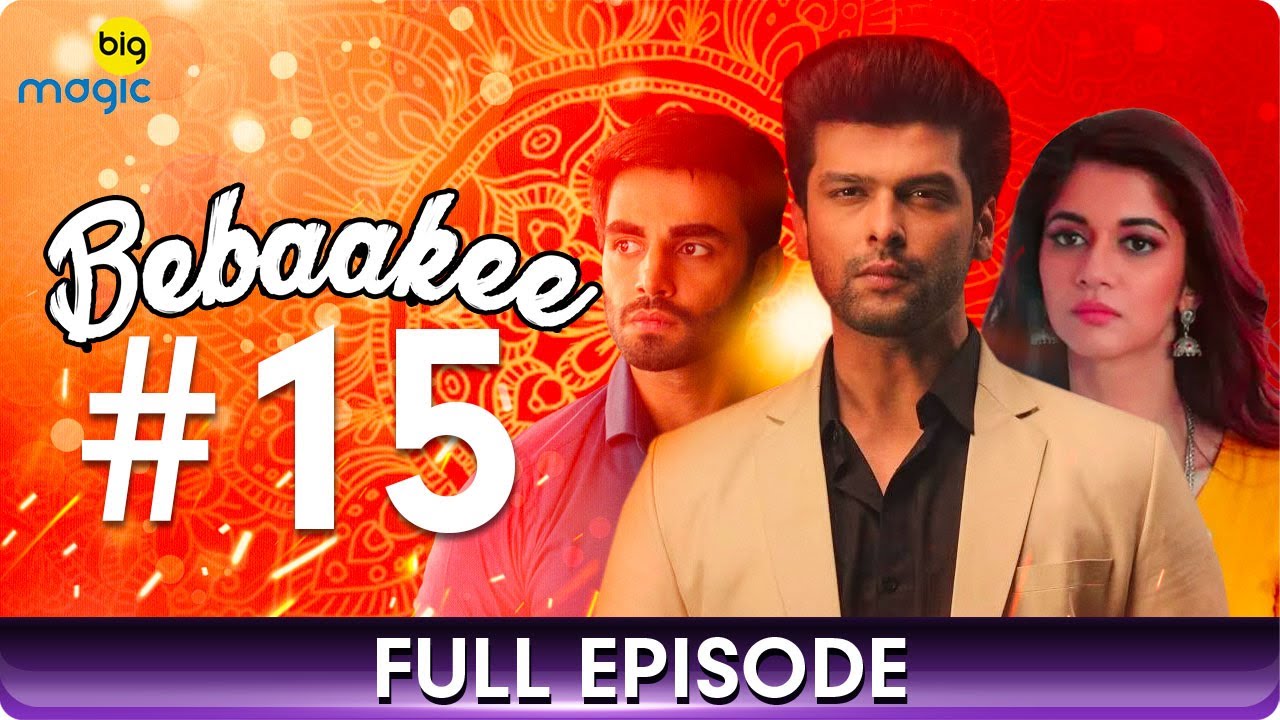 Bebaakee | Episode 15 | Romantic Drama Web Series | Kushal Tandon, Ishaan Dhawan - Big Magic