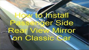 How to Install Passenger Side Rear View Mirror on Classic Car