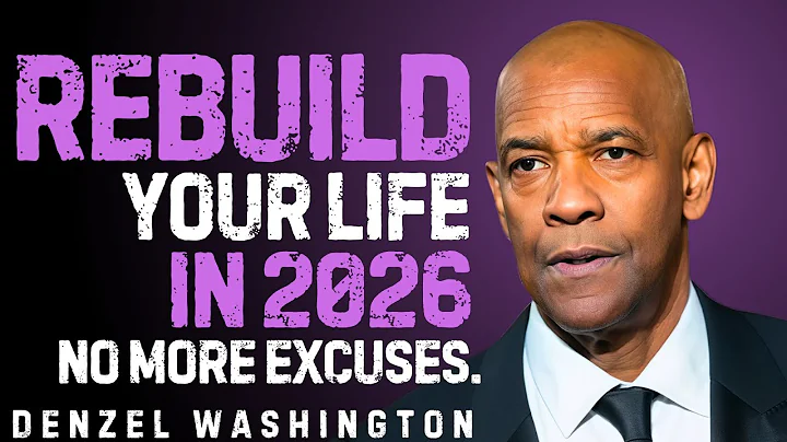 IT’S TIME TO REBUILD YOUR LIFE IN 2026 | Denzel Washington Motivational Speech Videos