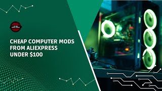 Cheap AliExpress Computer Mods under $100