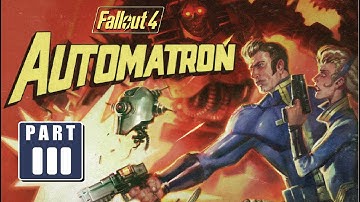 Fallout 4 Automatron DLC Walkthrough Part 3 (final)