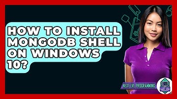 How To Install MongoDB Shell On Windows 10? - Next LVL Programming