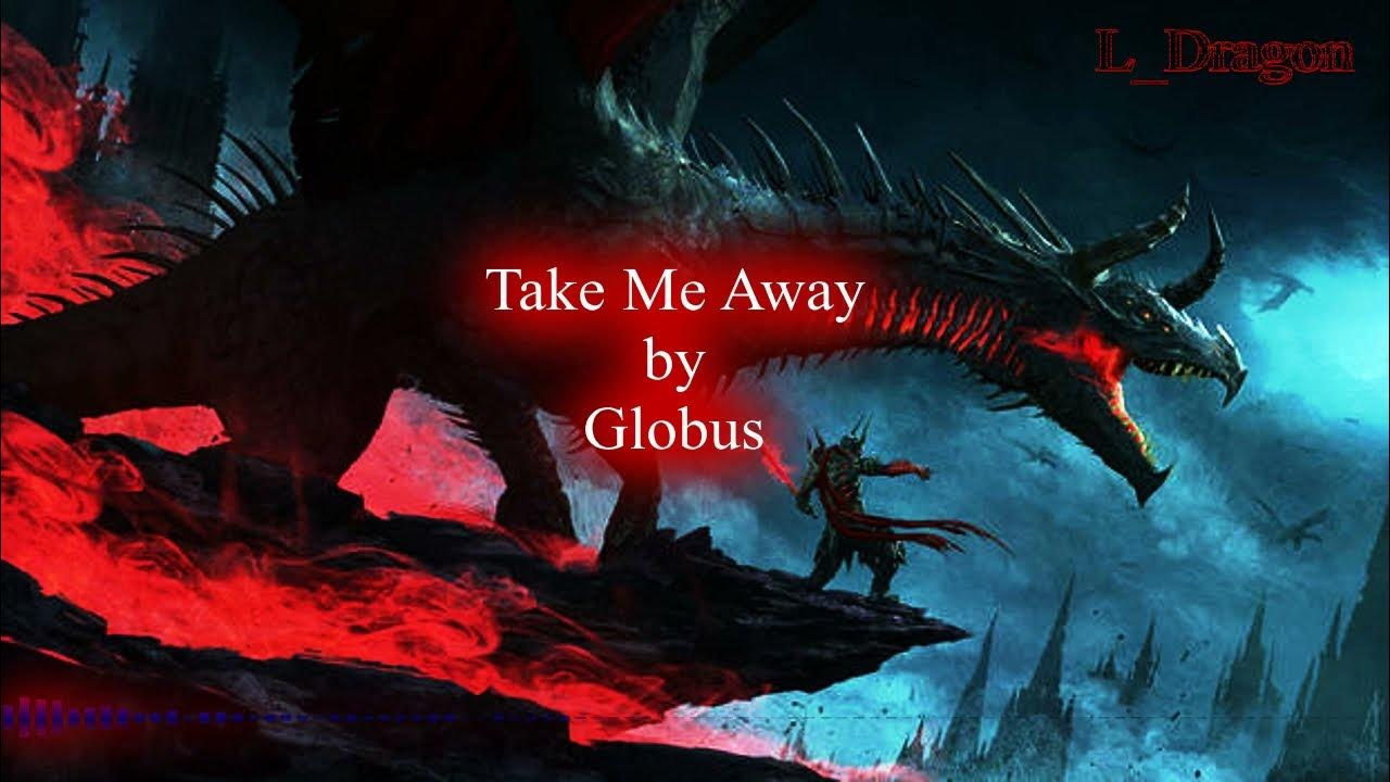 Globus - Take Me Away ( Lyrics Video ) Globus - Take Me Away ( Lyrics Video )