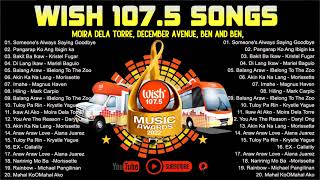 BEST OF WISH 107.5 PLAYLIST 2022 - OPM  Love Songs - Moira Dela Torre, December Avenue, Ben And Ben